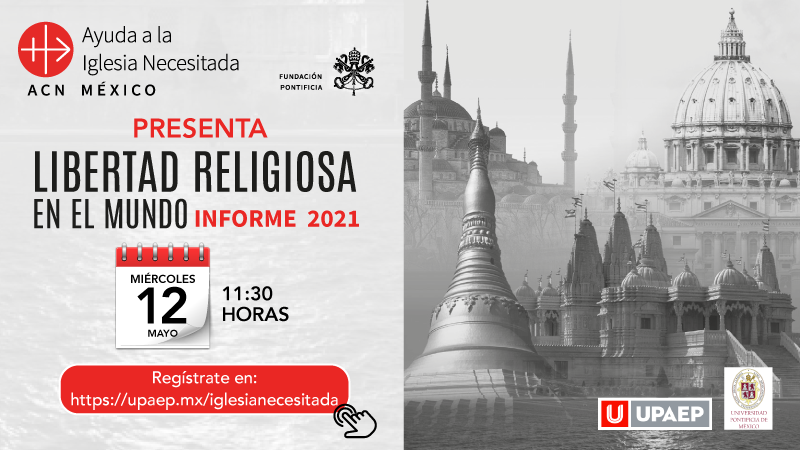 12 DE MAYO: Presentación en México del XV Informe de Libertad Religiosa en el Mundo 2021   