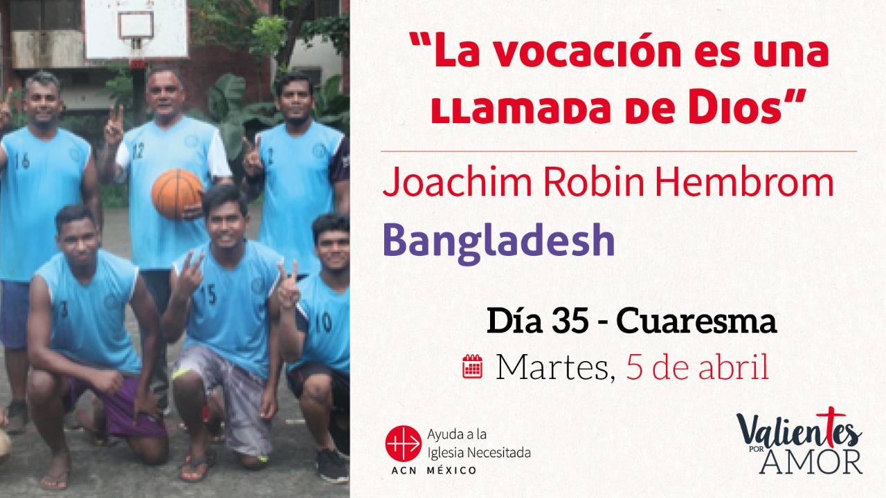40 Historias.- Bangladesh:  “La vocación es una llamada de Dios”